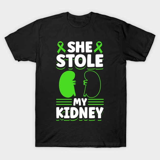 Organ Donor Green Ribbon, She Stole My Kidney T-Shirt by Caskara